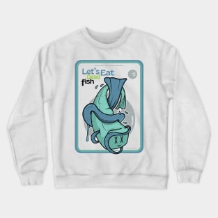 Let's Eat Dead Fish Crewneck Sweatshirt